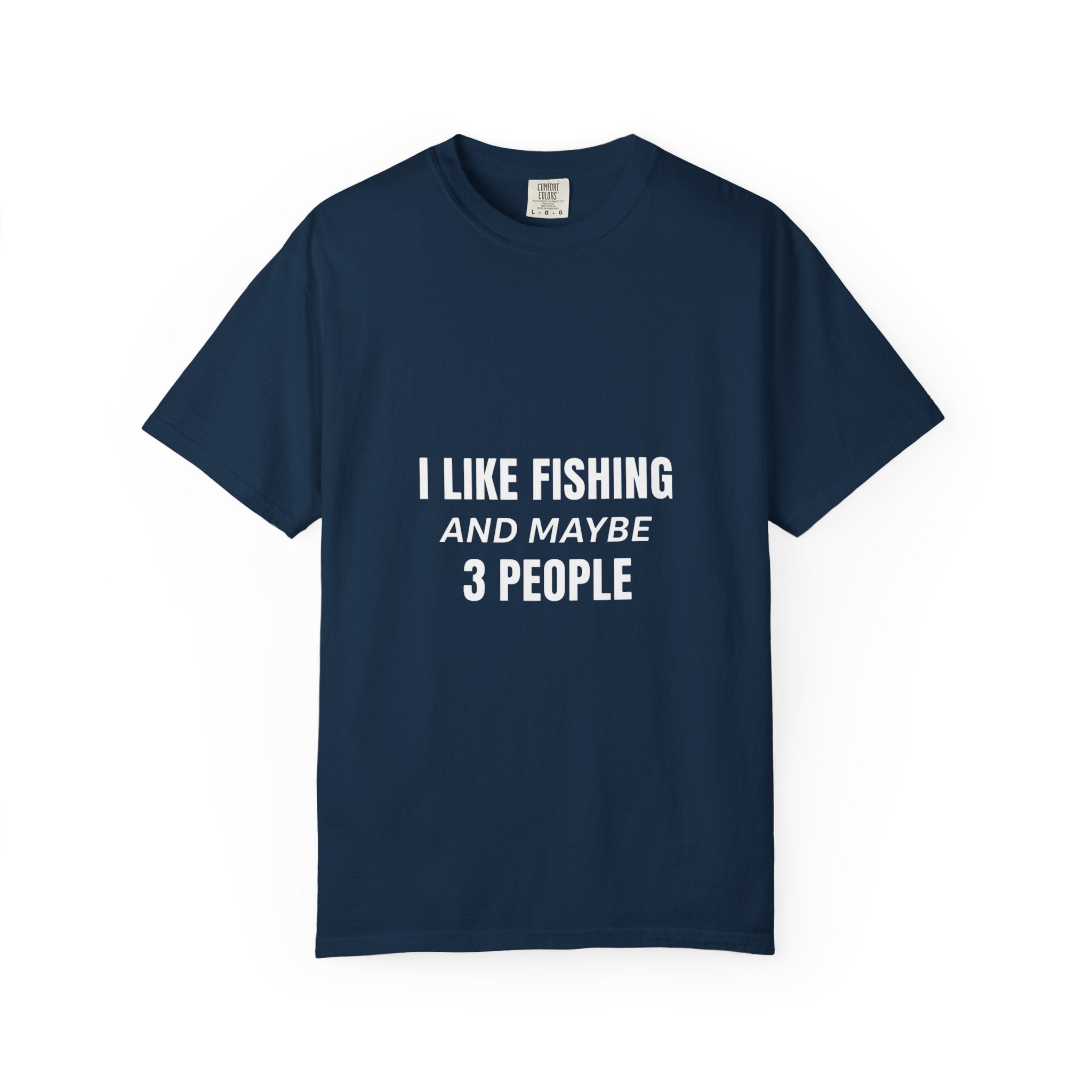 Fishing Enthusiast T-Shirt - I Like Fishing and Maybe 3 People
