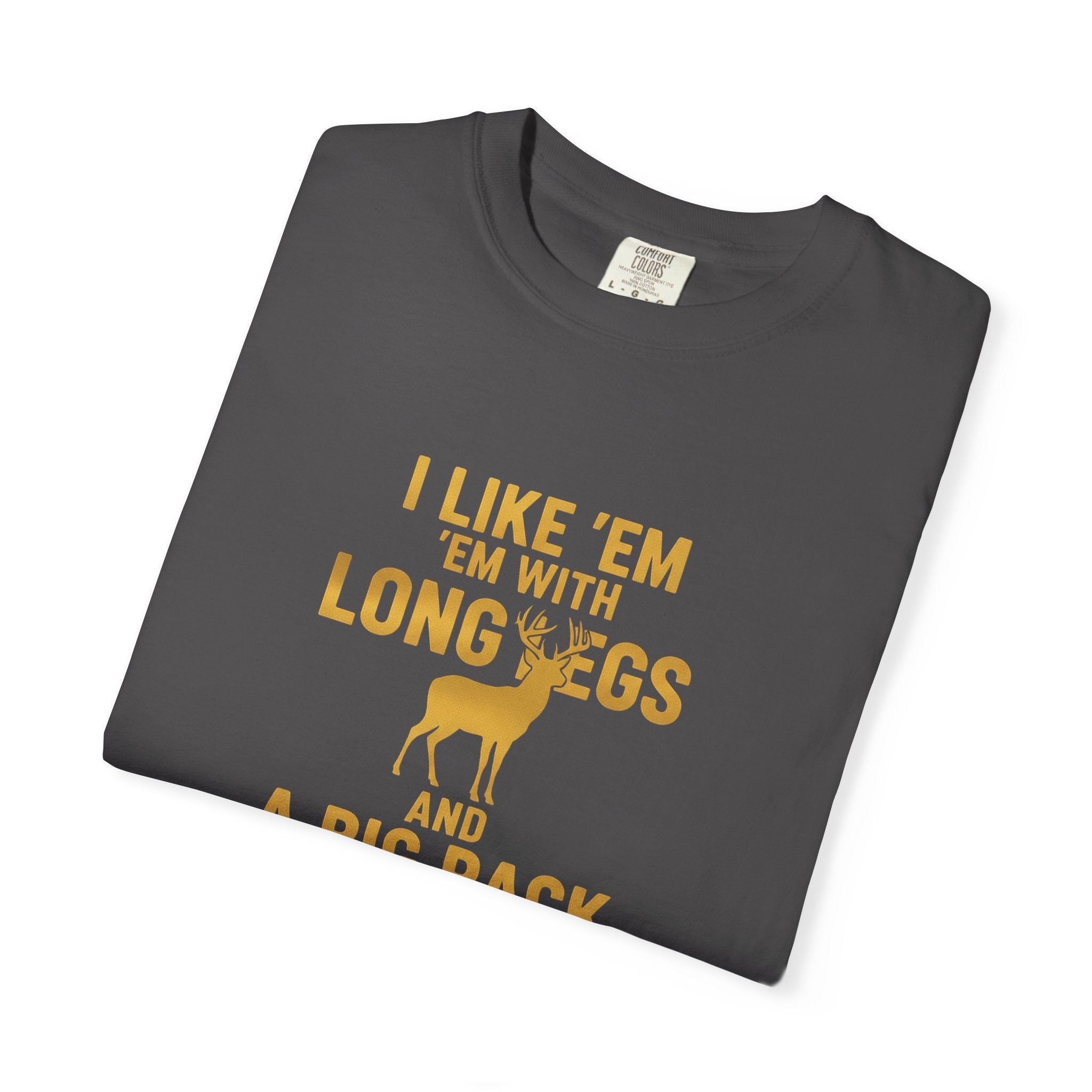 Humorous Unisex T-Shirt - "I Like 'Em with Long Legs and a Big Rack"