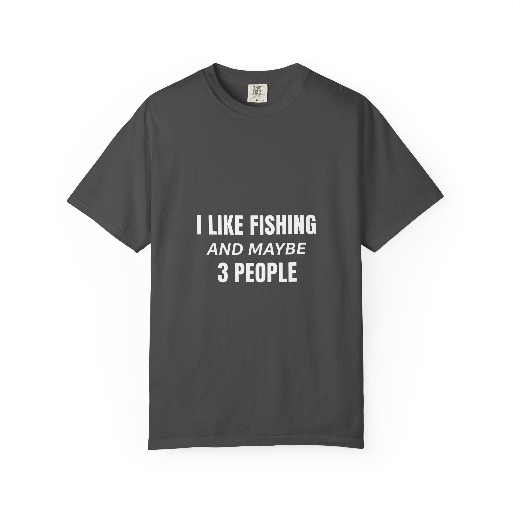 Fishing Enthusiast T-Shirt - I Like Fishing and Maybe 3 People