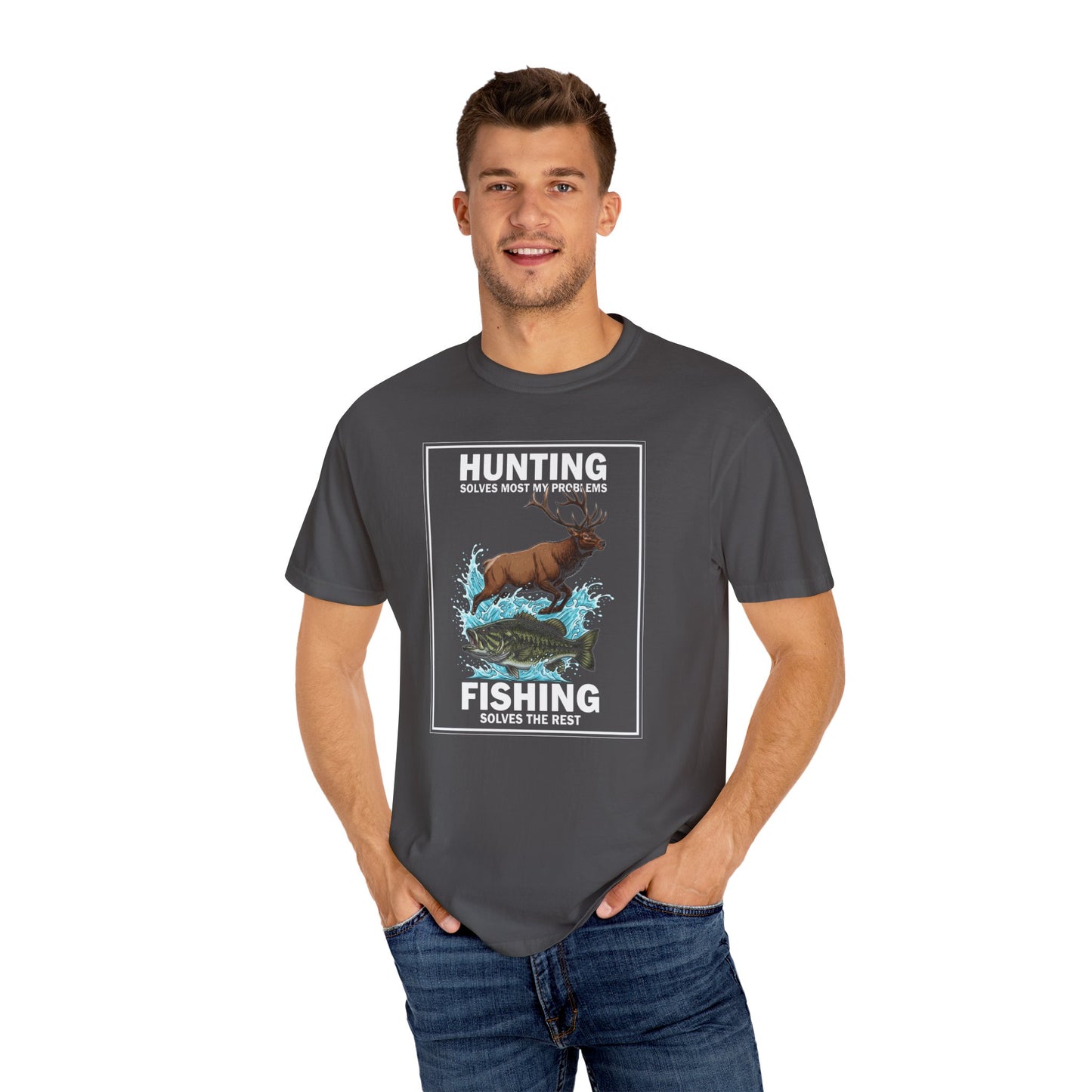 Garment-Dyed T-shirt - Hunting solves most my problems, fishing solves the rest