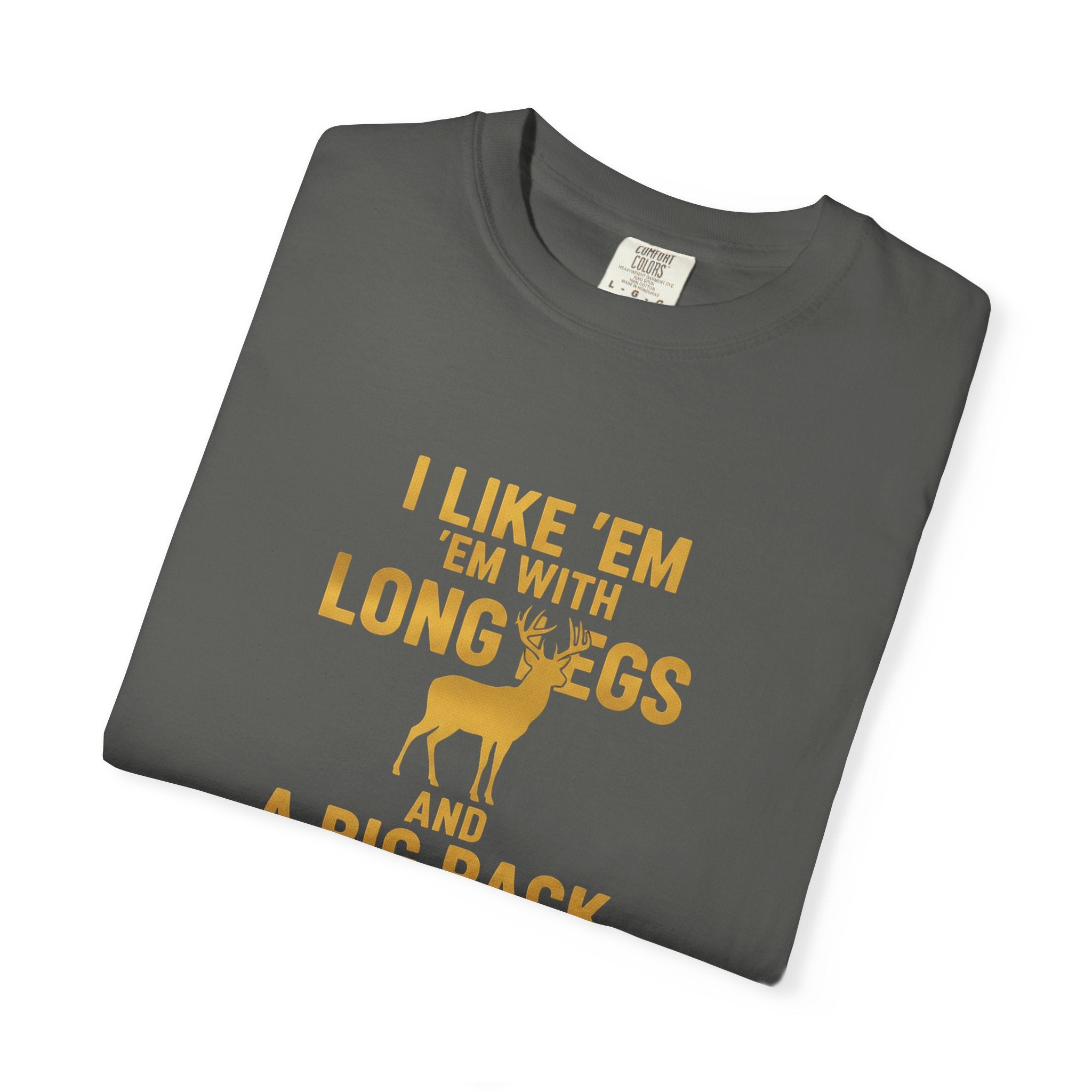 Humorous Unisex T-Shirt - "I Like 'Em with Long Legs and a Big Rack"