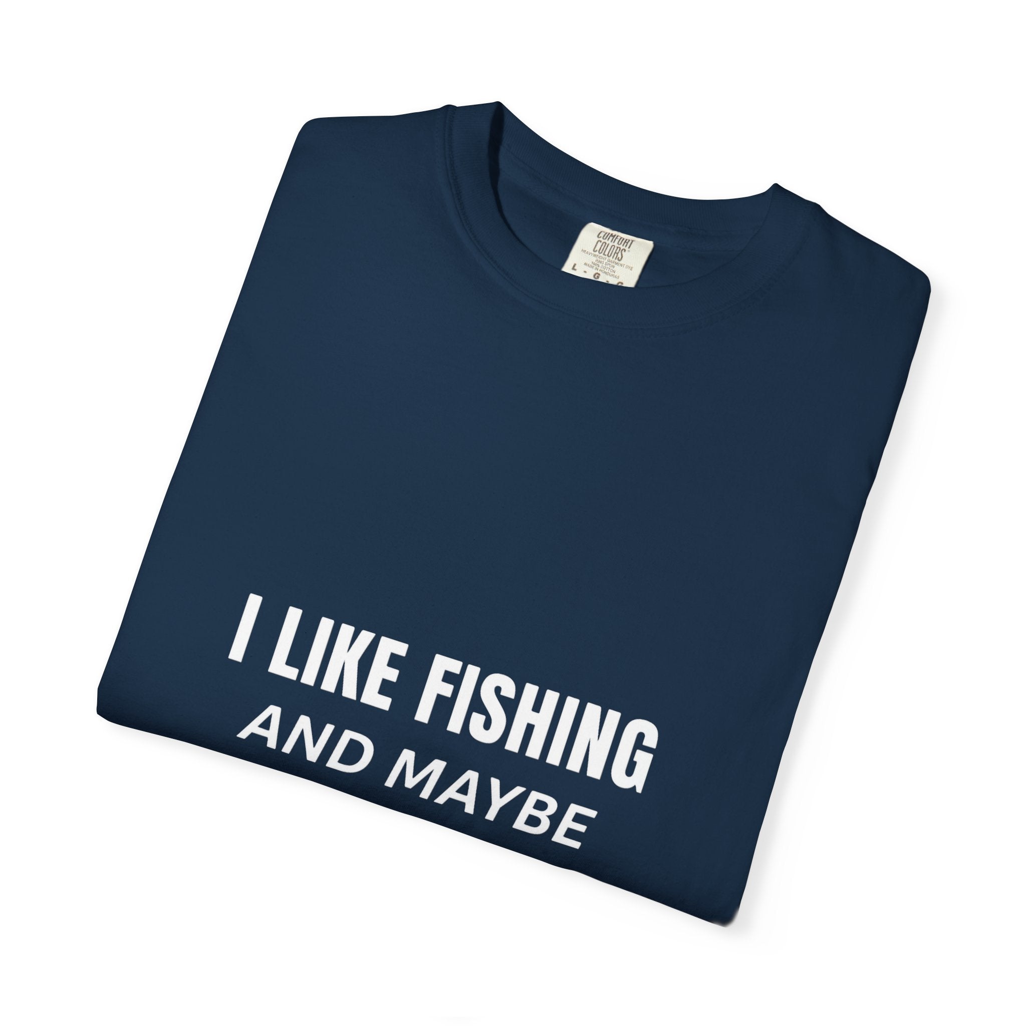 Fishing Enthusiast T-Shirt - I Like Fishing and Maybe 3 People