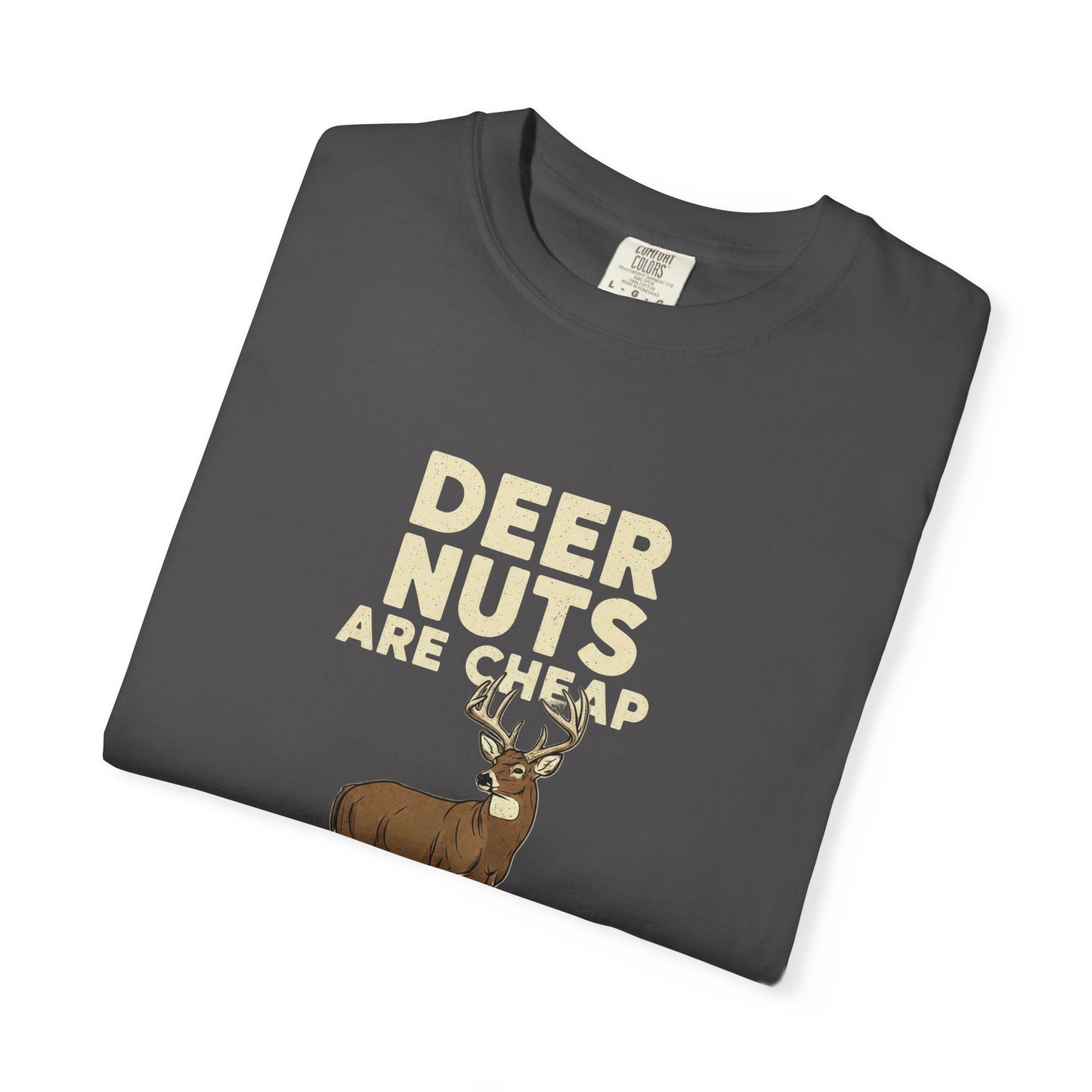 Funny Graphic T-shirt for Outdoorsy Friends - "Deer Nuts are Cheap"