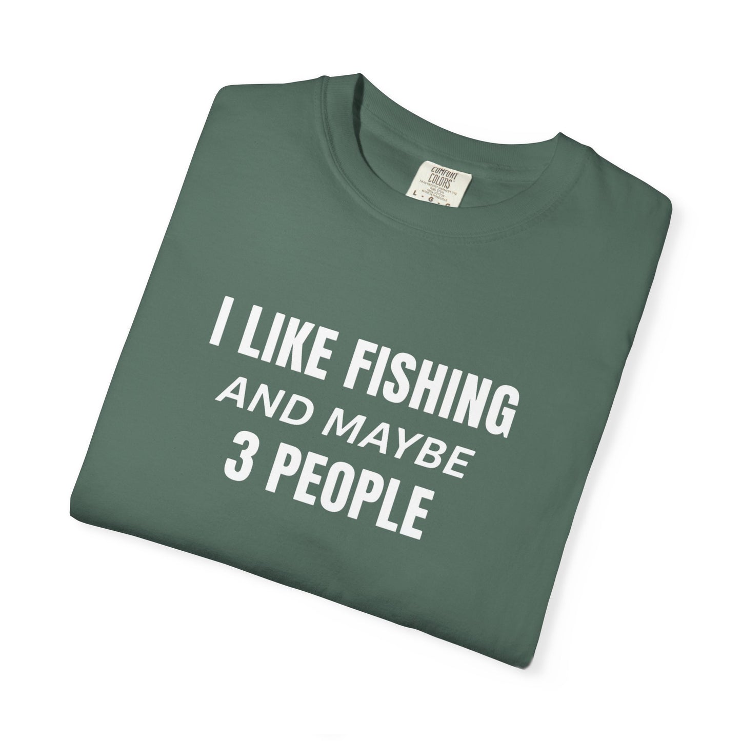 Fishing Enthusiast T-Shirt - I Like Fishing and Maybe 3 People