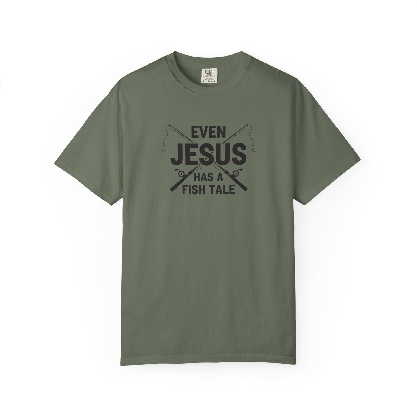 Even Jesus Has A Fish Tale T-Shirt | Unisex Garment-Dyed Tee for Fishing Lovers