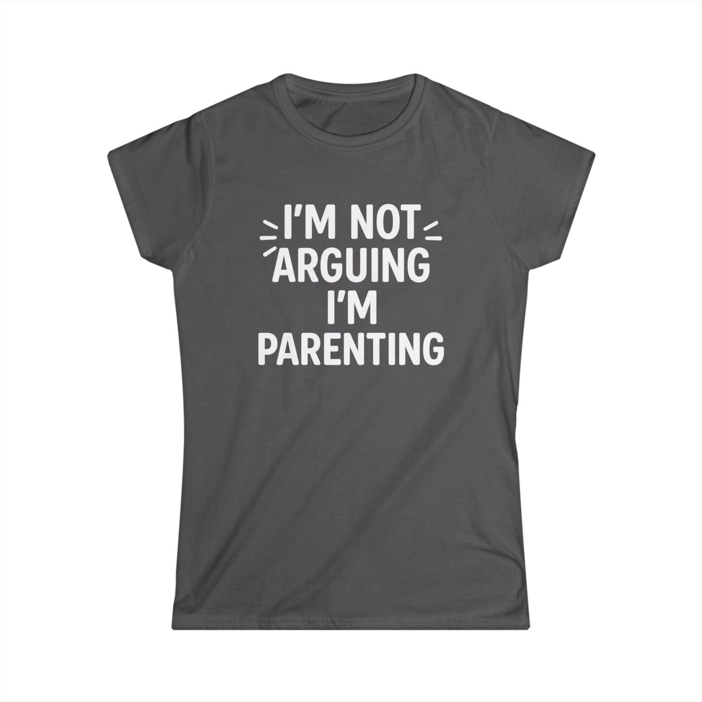 Women's Parenting Humor Tee - I'm Not Arguing I'm Parenting, Funny Mom Shirt, Gift for Mother's Day, Parenting Humor Apparel