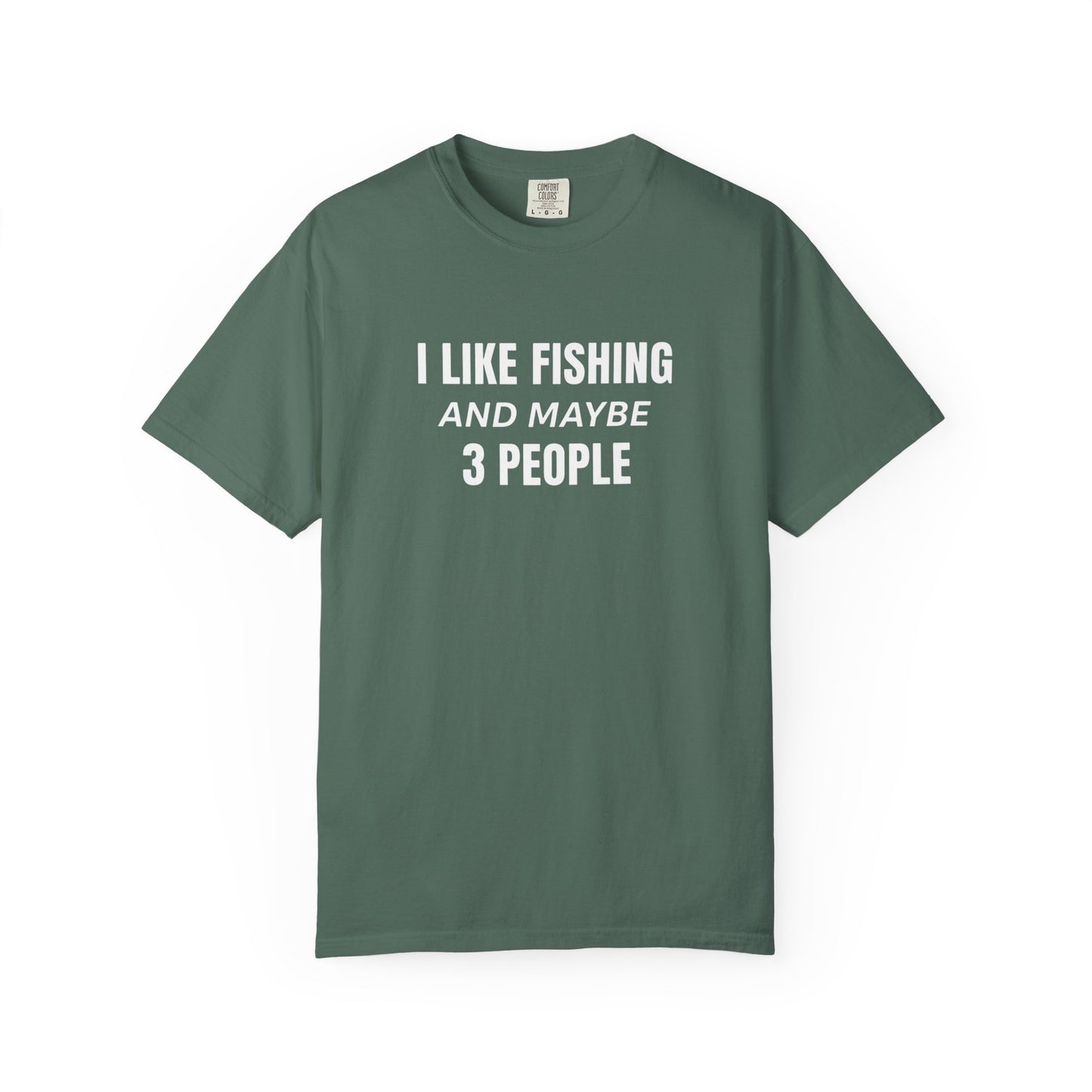 Fishing Enthusiast T-Shirt - I Like Fishing and Maybe 3 People