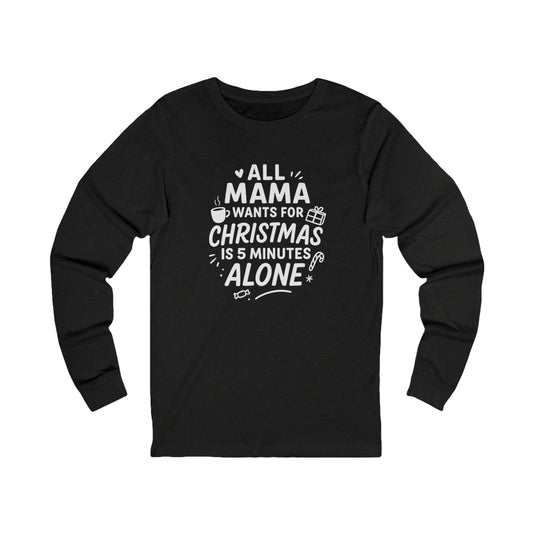 Christmas Gift for Moms Unisex Long Sleeve Tee, Holiday Apparel, Funny Mama Shirt, Family Gathering Outfit, Unique Present
