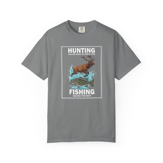 Garment-Dyed T-shirt - Hunting solves most my problems, fishing solves the rest