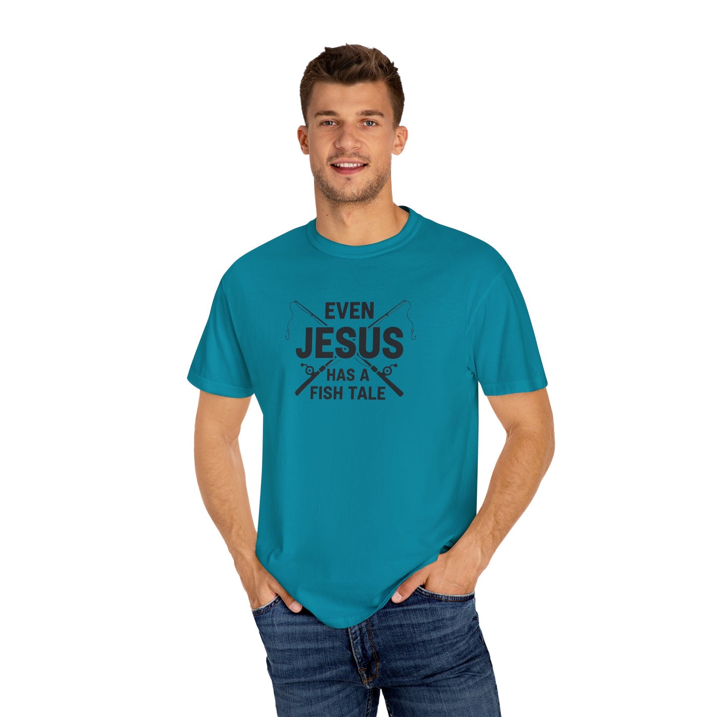 Even Jesus Has A Fish Tale T-Shirt | Unisex Garment-Dyed Tee for Fishing Lovers