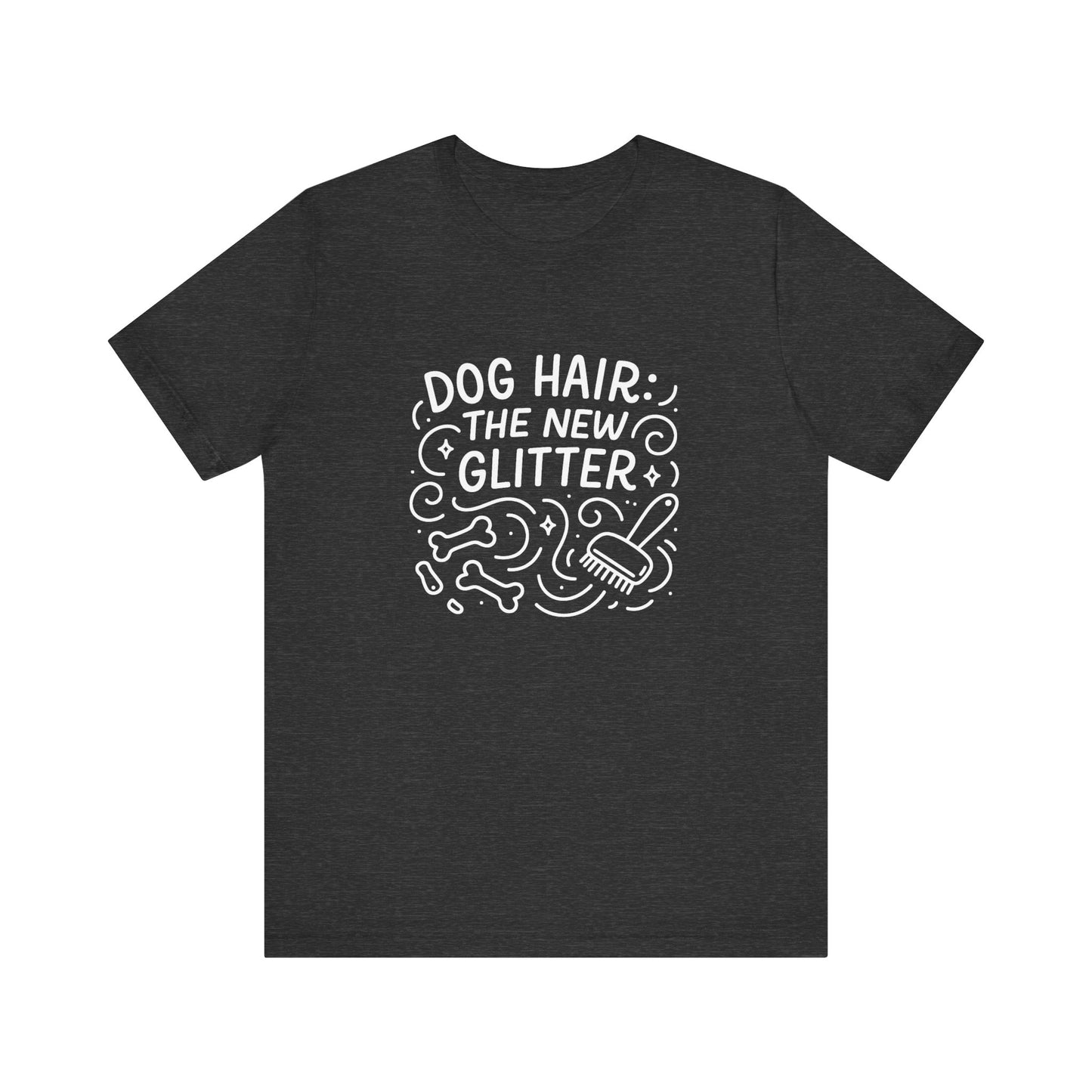 Dog Hair: The New Glitter Unisex T-Shirt, Funny Pet Lover Gift, Casual Tee for Dog Owners, Dog Lover Apparel, Gift for Pet Lovers