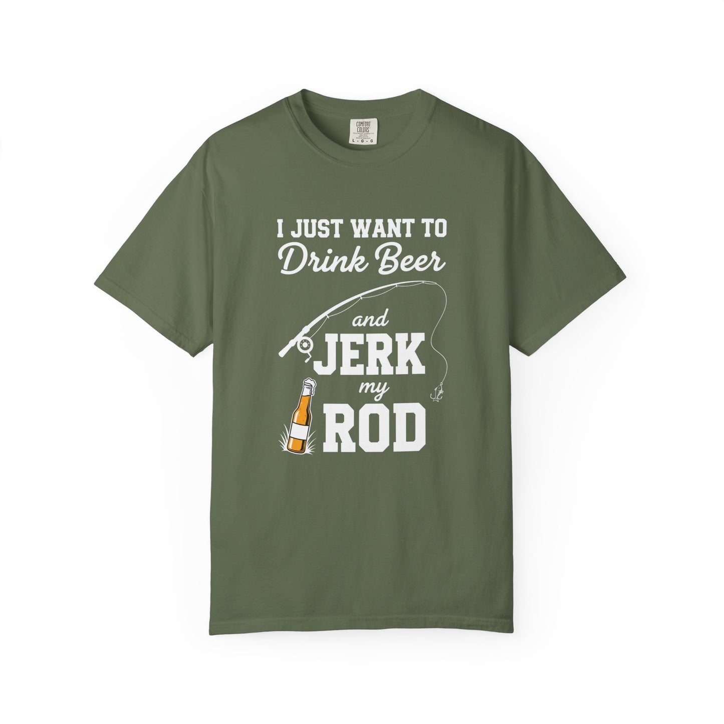 Funny Fishing T-Shirt: I Just Want to Drink Beer and Jerk My Rod