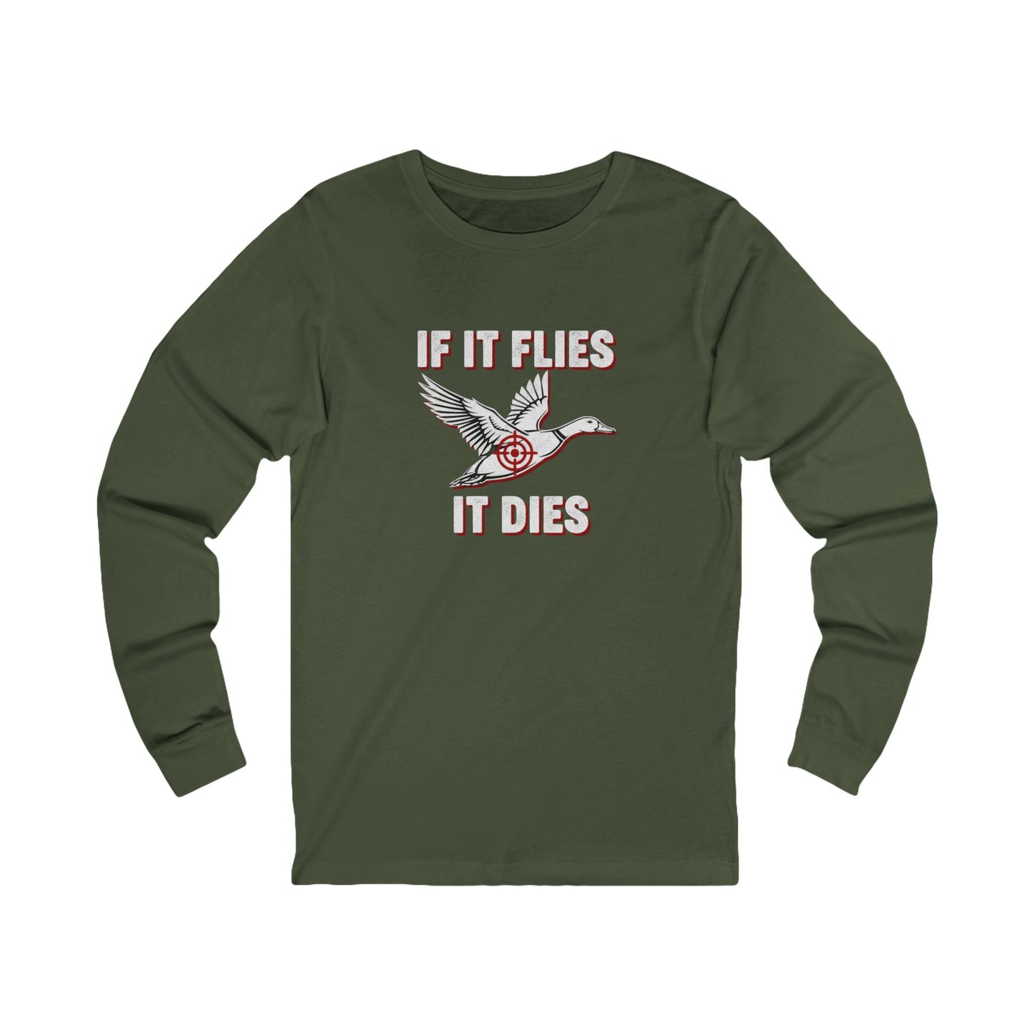 If It Flies It Dies Long Sleeve Tee - Unisex Statement Shirt for Nature Lovers