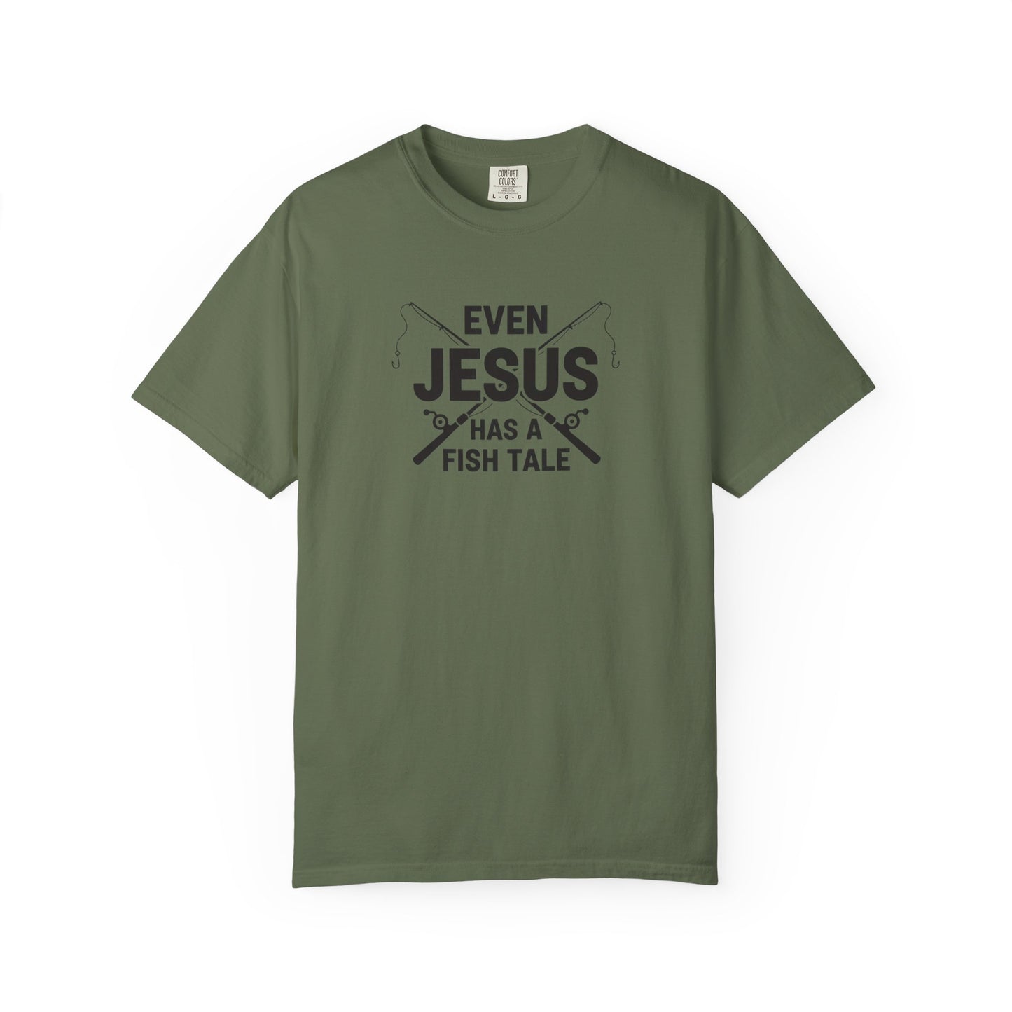 Even Jesus Has A Fish Tale T-Shirt | Unisex Garment-Dyed Tee for Fishing Lovers