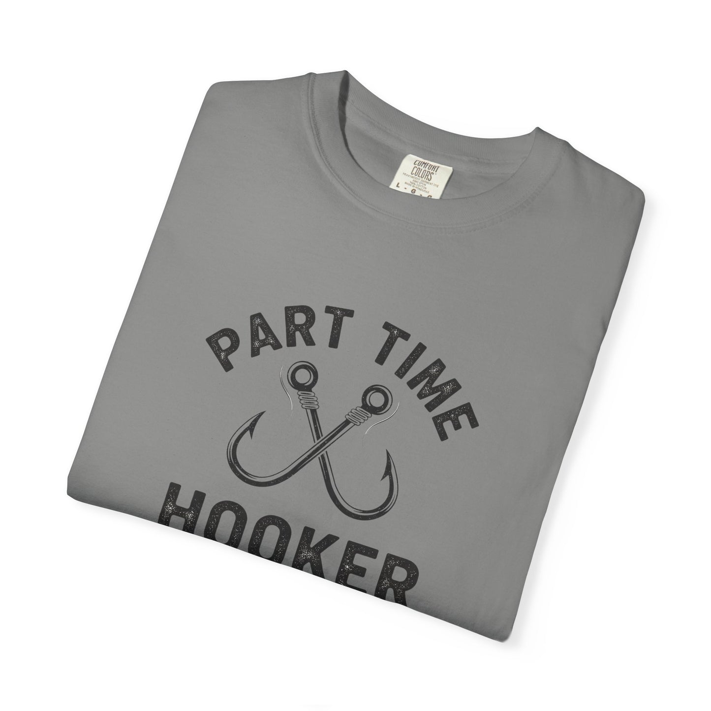 Part-Time Hooker T-Shirt for Fishing Enthusiasts