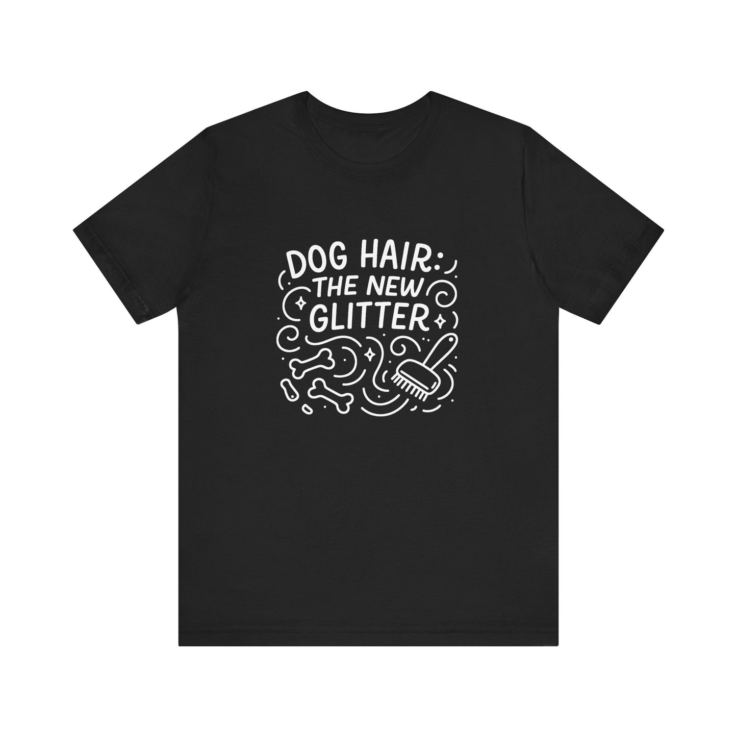 Dog Hair: The New Glitter Unisex T-Shirt, Funny Pet Lover Gift, Casual Tee for Dog Owners, Dog Lover Apparel, Gift for Pet Lovers