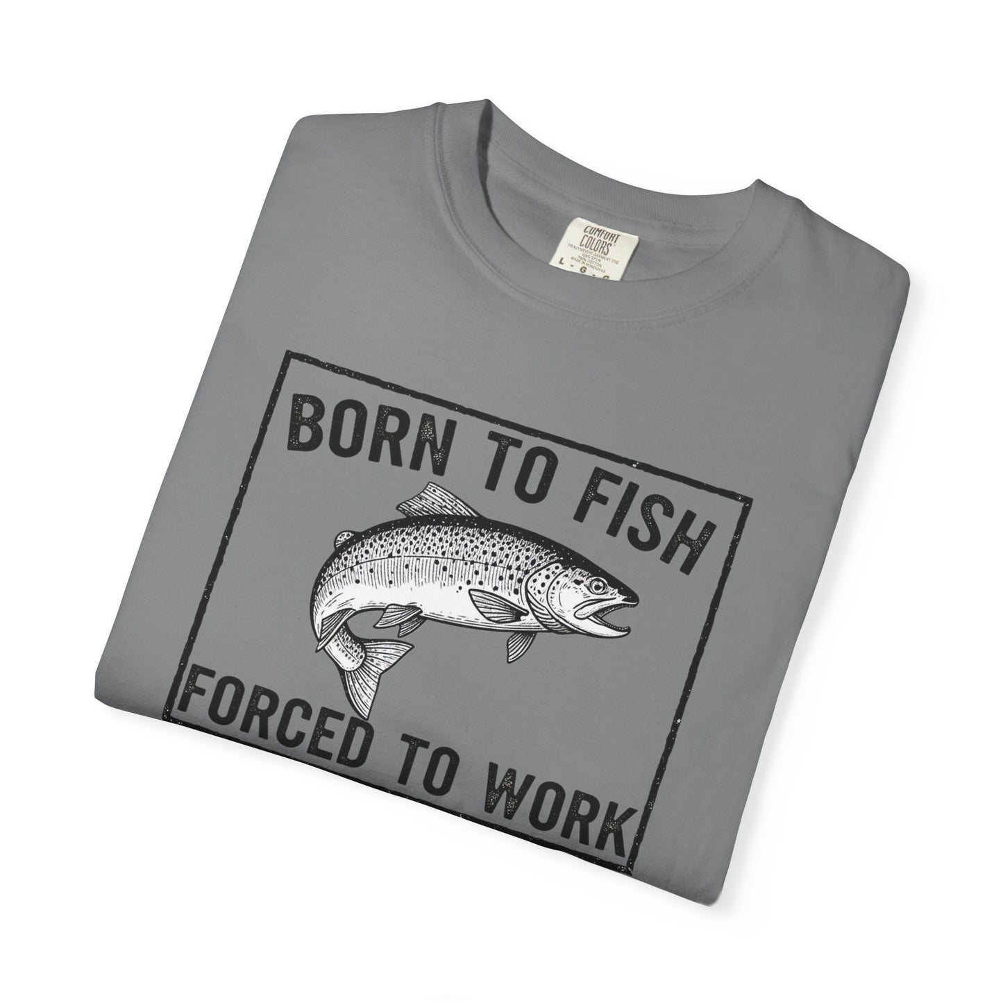 Fishing Enthusiast T-Shirt - 'Born to Fish, Forced to Work'