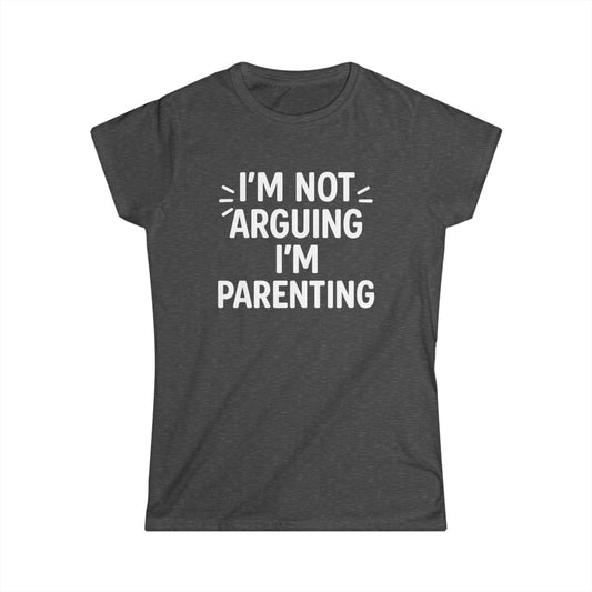 Women's Parenting Humor Tee - I'm Not Arguing I'm Parenting, Funny Mom Shirt, Gift for Mother's Day, Parenting Humor Apparel