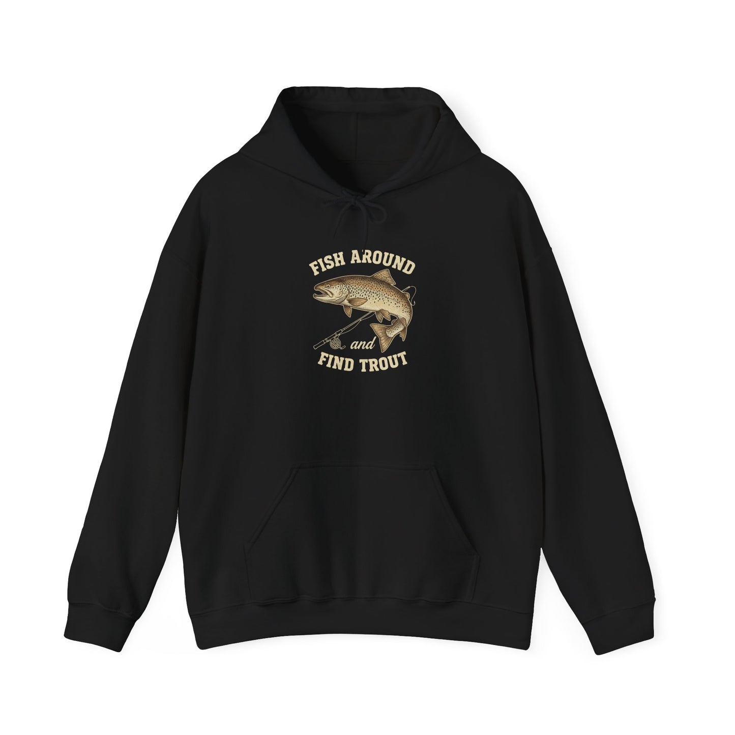 Fishing Adventure Hoodie: "Fish Around and Find Trout"