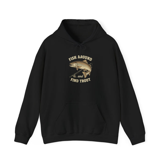 Fishing Adventure Hoodie: "Fish Around and Find Trout"