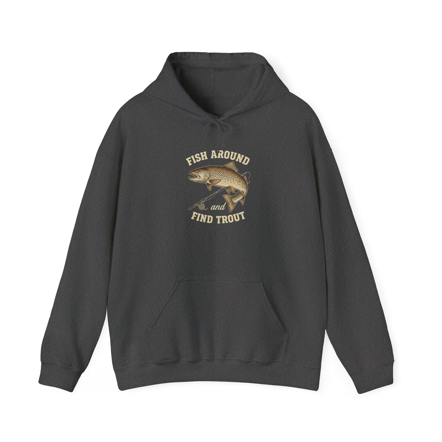 Fishing Adventure Hoodie: "Fish Around and Find Trout"
